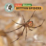 All About African Button Spiders : Spiders Around the World: Africa cover image cdn