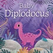 Baby Diplodocus : Baby Dinosaurs cover image cdn