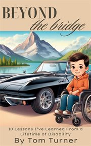 Beyond the Bridge : 10 Lessons I've Learned From a Lifetime of Disability cover image cdn