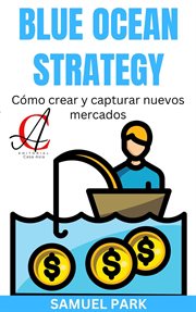 Blue Ocean Strategy : Cómo crear y capturar nuevos mercados cover image cdn