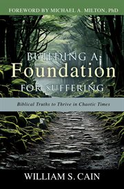 Building a Foundation for Suffering : Biblical Truths to Thrive in Chaotic Times cover image cdn