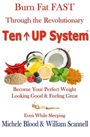 Burn Fat Fast Through the Revolutionary Ten up System cover image cdn