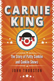 Carnie King : The Story of Patty Conklin and Conklin Shows cover image cdn
