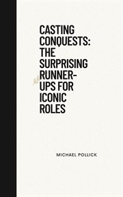 Casting Conquests : The Surprising Runner-Ups for Iconic Roles cover image cdn