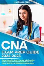 Cna Exam Prep Guide 2024-2025 Comprehensive Study Manual With Practice Tests, Detailed Answer Explan cover image cdn