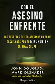 Con el asesino enfrente : Los secretos de los asesinos en serie desvelados por el Mindhunter original del FBI cover image cdn