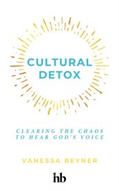 Cultural Detox : Clear the Noise to Hear God's Voice cover image cdn