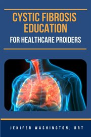 Cystic Fibrosis Education for Healthcare Providers cover image cdn