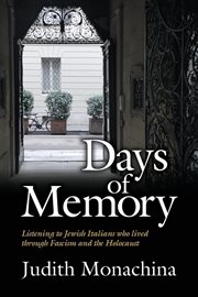 Days of Memory : Listening to Jewish Italians who lived through Fascism and the Holocaust cover image cdn