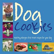 Dog Cookies : Healthy allergen-free treat recipes for your dog cover image cdn