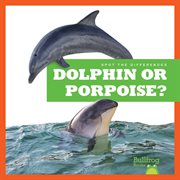 Dolphin or Porpoise? cover image cdn