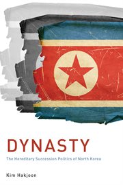 Dynasty : The Hereditary Succession Politics of North Korea cover image cdn