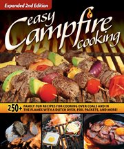 Easy Campfire Cooking : 200+ Family Fun Recipes for Cooking Over Coals and In the Flames with a Dutch Oven, Foil Packets, an cover image cdn