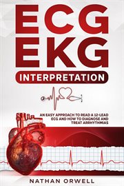 ECG/EKG Interpretation : An Easy Approach to Read a 12-Lead ECG and How to Diagnose and Treat Arrhyth cover image cdn