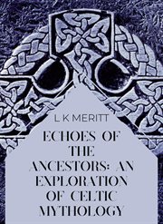 Echoes of the Ancients : An Exploration of Celtic Mythology cover image cdn