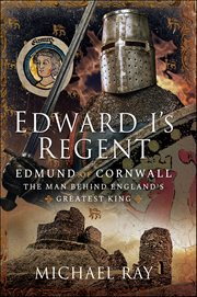 Edward I's Regent : Edmund of Cornwall, The Man Behind England's Greatest King cover image cdn