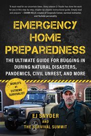 Emergency Home Preparedness : The Ultimate Guide for Bugging In During Natural Disasters, Pandemics, Civil Unrest, and More cover image cdn