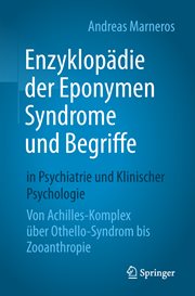 Enzyklopädie der Eponymen Syndrome und Begriffe in Psychiatrie und Klinischer Psychologie : Von Achilles-Komplex über Othello-Syndrom bis Zooanthropie cover image cdn