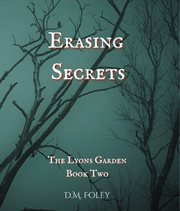 Erasing Secrets : The Lyons Garden Book Two cover image cdn