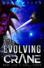 Evolving Crane : Book Five Flat_ Earth cover image cdn