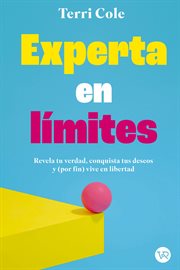 Experta en límites : Revela tu verdad, conquista tus deseos y por fin vive la realidad cover image cdn