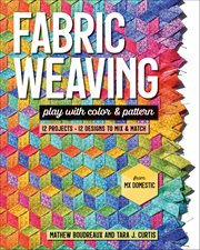 Fabric Weaving : Play With Color & Pattern; 12 Projects, 12 Designs To Mix & Match cover image cdn