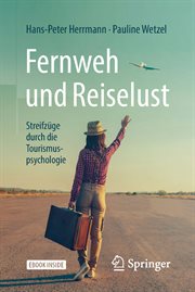 Fernweh und Reiselust : Streifzüge durch die Tourismuspsychologie cover image cdn