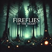 Fireflies of the Heart : Fireflies Of The Heart cover image cdn