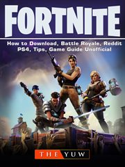 Fortnite-How to Download, Battle Royale, Reddit, PS4, Tips, Unofficial Game Guide. : A Step-by-step Guide On How To Download And Perfect Your Performance In Fortnite cover image cdn