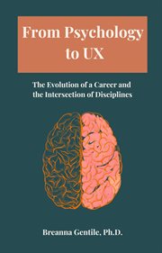 From Psychology to UX : The Evolution of a Career and the Intersection of Disciplines. From Psychology to UX: The Evolution of a Career and the Intersection of Disciplines cover image cdn