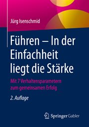 Führen – In Der Einfachheit Liegt Die Stärke : Mit 7 Verhaltensparametern zum gemeinsamen Erfolg cover image cdn