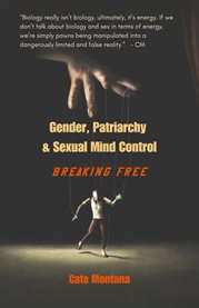 Gender, Patriarchy & Sexual Mind Control : Breaking Free cover image cdn