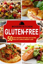 Gluten-Free : 50 Easy Recipes for Healthy Eating, Healthy Living & Weight Loss cover image cdn