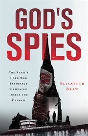 God's Spies : The Stasi's Cold War Espionage Campaign Inside The Church cover image cdn