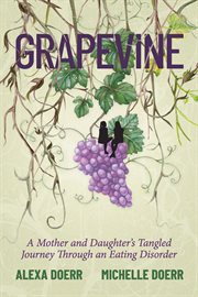 Grapevine : A Mother And Daughter's Tangled Journey Through An Eating Disorder cover image cdn
