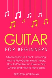 Guitar : For Beginners - Bundle - The Only 5 Books You Need to Learn Guitar Notes, Guitar Tabs and Guitar Sol. Music (Hoffman) cover image cdn