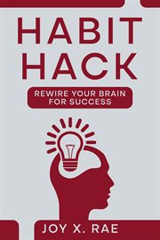 Habit Hack : Rewire Your Brain for Success cover image cdn
