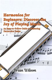 Harmonica for Beginners : An Easy-to-Follow Guide to Mastering Harmonica Basics cover image cdn