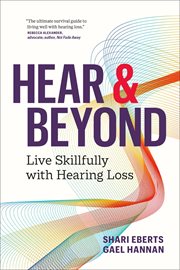 Hear & Beyond : Live Skillfully With Hearing Loss cover image cdn