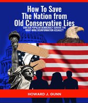 How to Save the Nation From Old Conservative Lies! cover image cdn