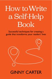 How to Write a Self : Help Book. Successful techniques for creating a guide that transforms your readers' lives cover image cdn
