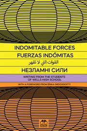 Indomitable Forces : Writing from the Students of Wells High School and 826CHI cover image cdn