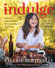 Indulge : Delicious and Decadent Dishes to Enjoy and Share cover image cdn
