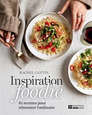 Inspiration Foodie : 85 Recettes Pour Réinventer L'ordinaire cover image cdn