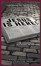 Jesus Is Here! : Continuing the Narrative of In His Steps (What Would Jesus Do?) cover image cdn
