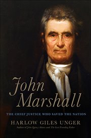 John Marshall : The Chief Justice Who Saved the Nation cover image cdn