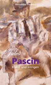 Jules Pascin : Kunst Und Intrigen cover image cdn