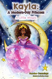 Kayla : A Modern Day Princess. A Little Magic cover image cdn