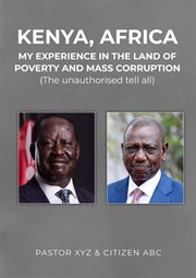 Kenya, Africa : My Experience in the Land of Poverty and Mass Corruption cover image cdn
