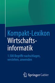 Kompakt-Lexikon Wirtschaftsinformatik : 1.500 Begriffe nachschlagen, verstehen, anwenden cover image cdn